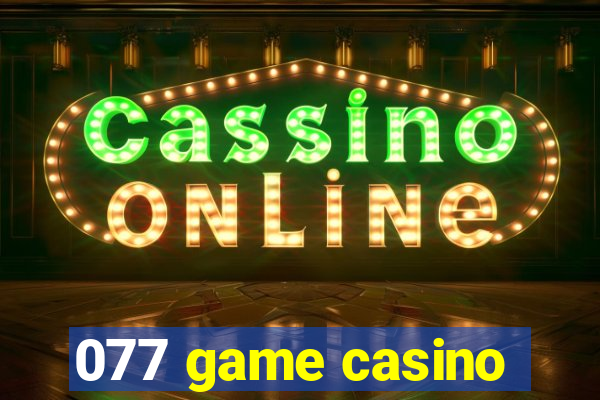 077 game casino